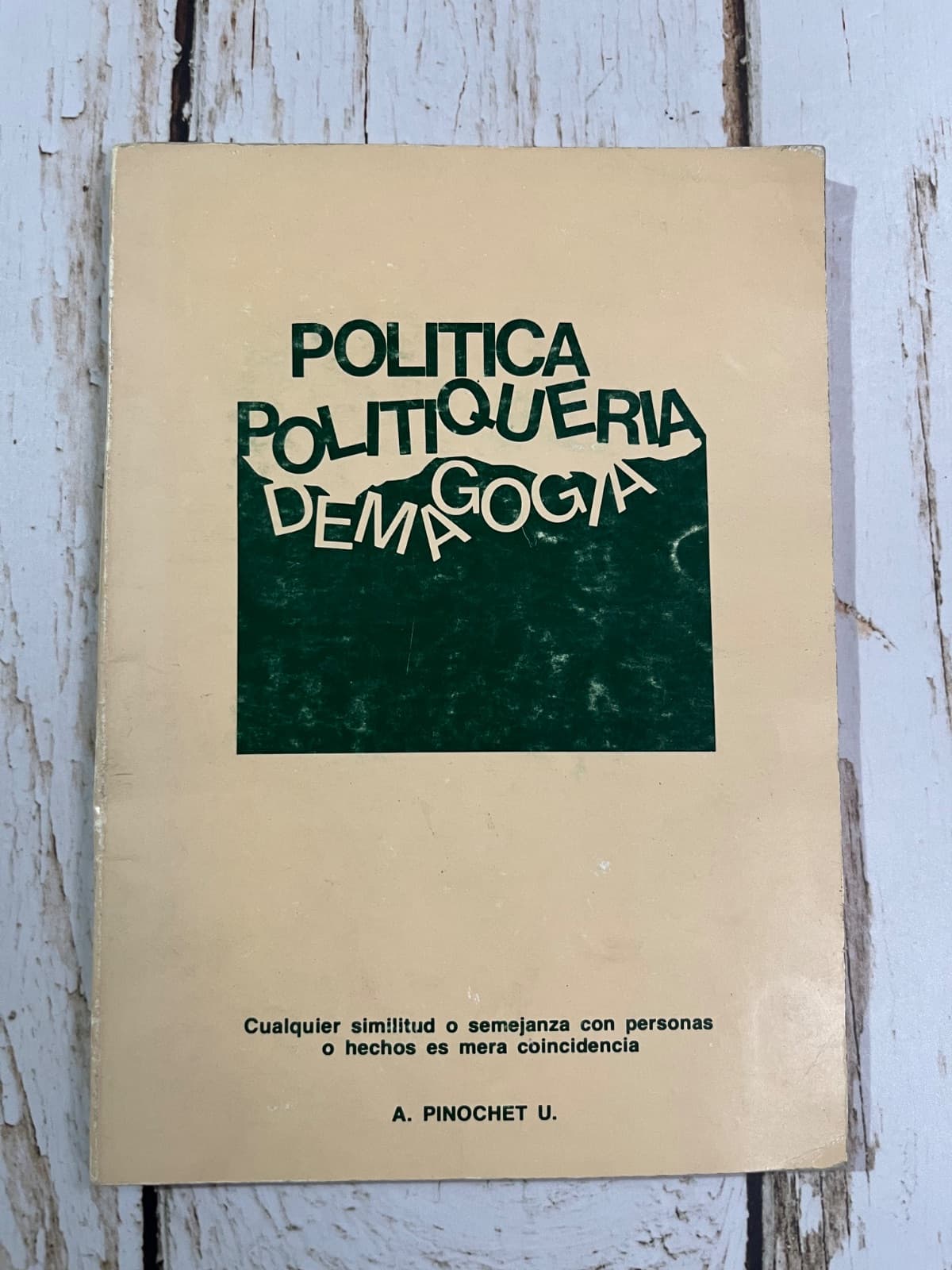 POLÍTICA, POLITIQUERÍA, DEMAGOGIA — Augusto Pinochet Ugarte, libro usado (foto 1 de 6)